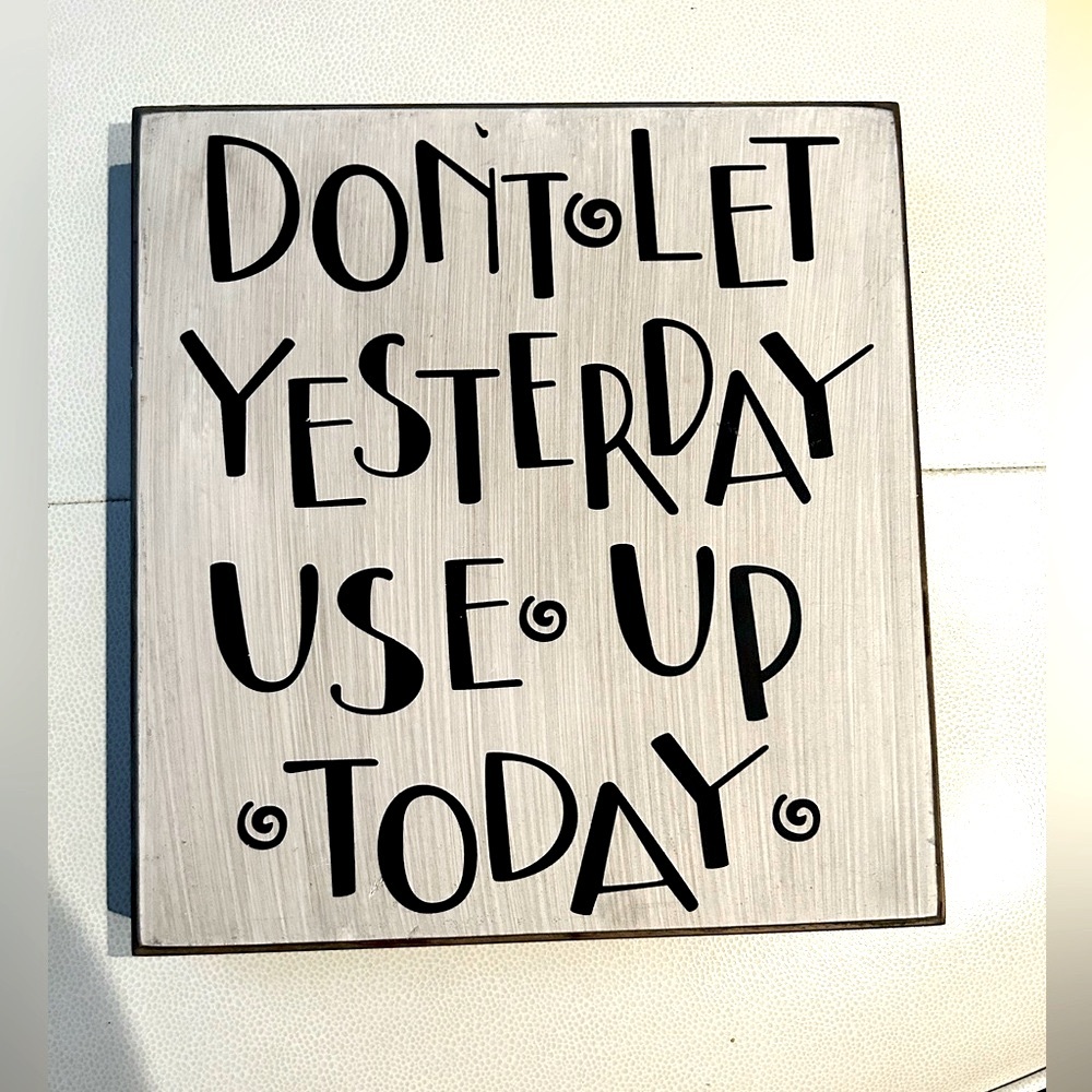 Wall Decor Art “Don’t Let Yesterday Use Up Today” Inspirational Neutral Home